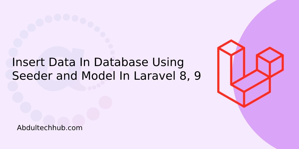 Insert Data In Database Using Seeder and Model In Laravel 9
